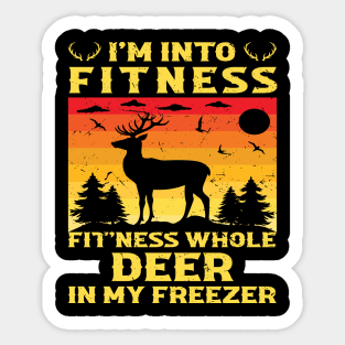 I'm Into Fitness Fit'Ness Deer In My Freezer - hunting lover Sticker